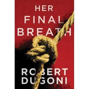 Her Final Breath -- Robert Dugoni
